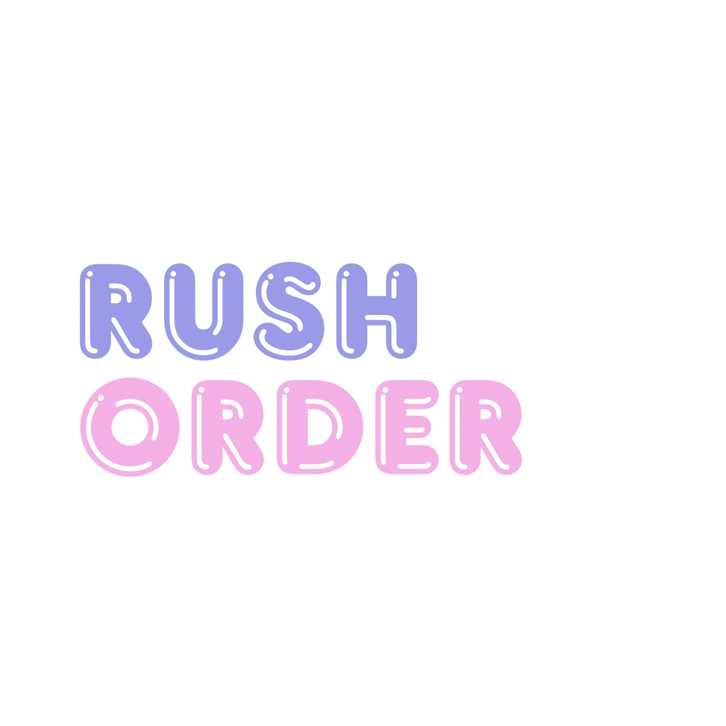 RUSH MY ORDER